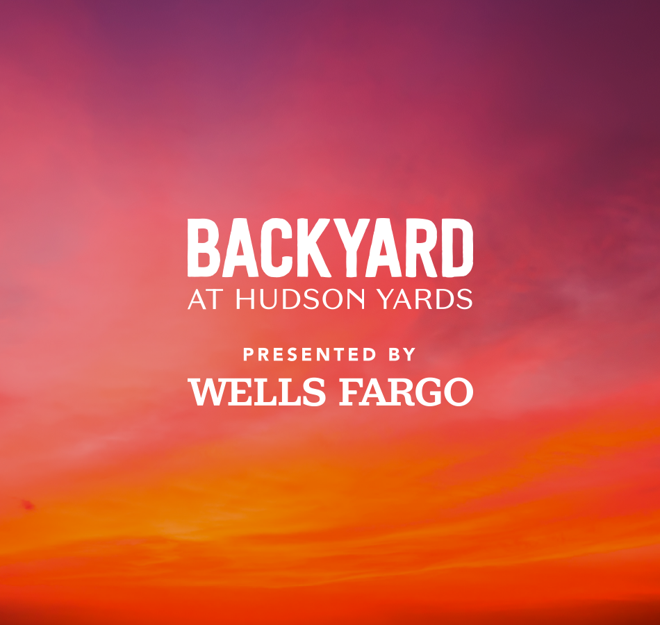 Backyard at Hudson Yards - Presented by Wells Fargo